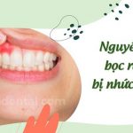 Nguyên nhân bọc răng sứ bị nhức và cách khắc phục hiệu quả