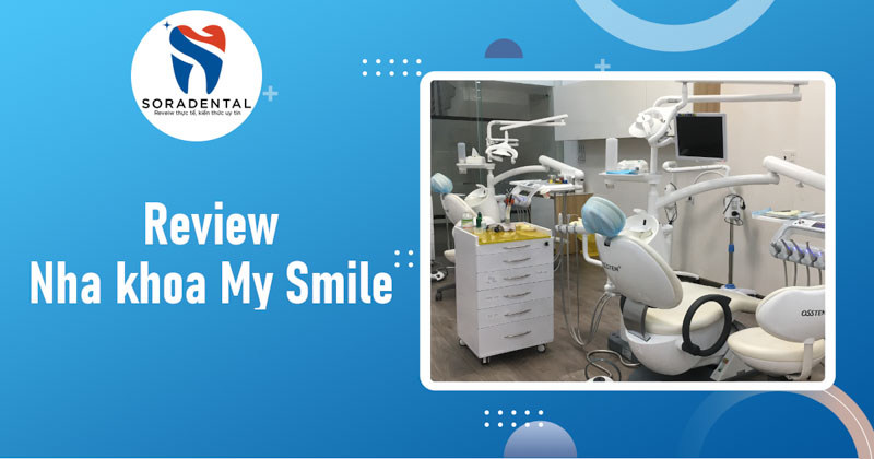 Read more about the article Review Nha khoa My Smile: Uy tín, chất lượng dịch vụ ra sao?