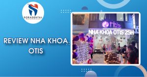 Read more about the article Review Nha khoa Otis: Có tốt như lời đồn?