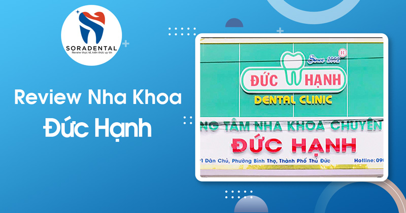 Read more about the article Review Nha Khoa Đức Hạnh: Uy Tín & Chất Lượng Có Tốt?