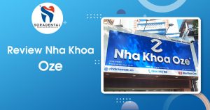Read more about the article Review Nha Khoa Oze: Uy Tín? Bác Sĩ, Dịch Vụ & Giá Cả