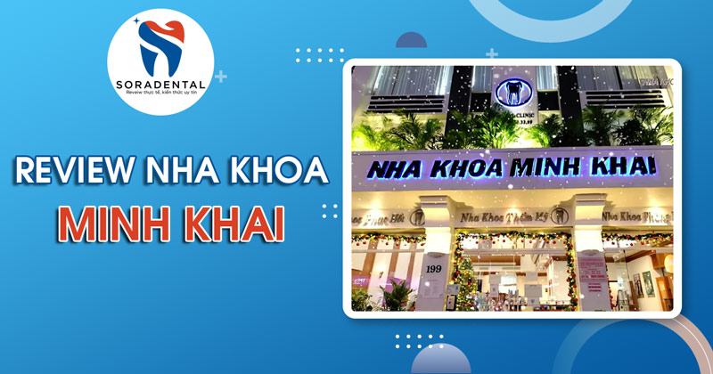 Read more about the article Nha khoa Minh Khai 199 Nguyễn Thị Minh Khai Quận 1 có tốt không?