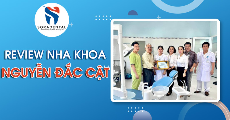 Read more about the article Review Nha khoa Nguyễn Đắc Cật: Uy tín đã kiểm chứng