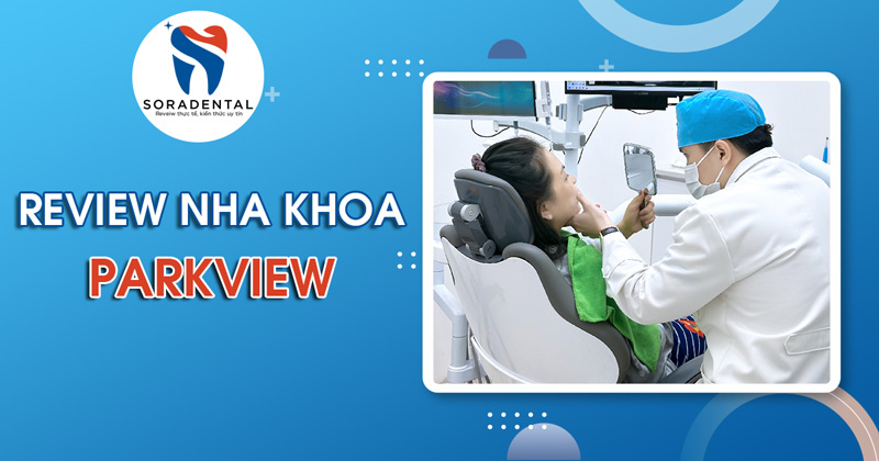 Read more about the article Review Nha Khoa Parkview Có thực sự tốt? Đánh giá chi tiết
