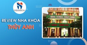 Read more about the article Có Nên Chọn Nha Khoa Thùy Anh? Review Khách Quan