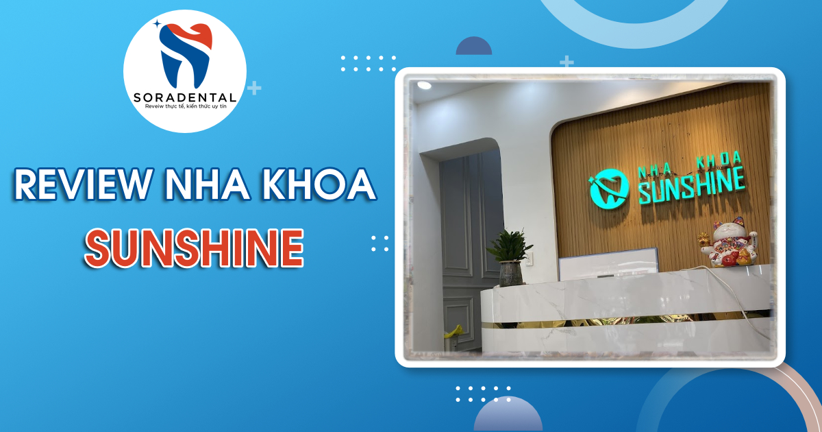 Read more about the article Review Nha Khoa Sunshine: Có tốt và đáng tin cậy không?