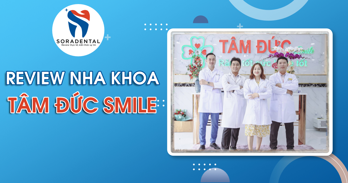 Read more about the article Review Nha Khoa Tâm Đức Smile: Đánh Giá Uy Tín, Minh Bạch