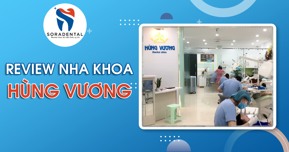Read more about the article Review Nha khoa Hùng Vương Phú Thọ: Bảng giá, Bác sĩ & Dịch vụ