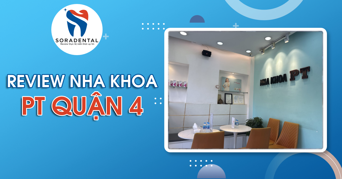 Read more about the article Review Nha Khoa PT Quận 4: Bác Sĩ Giỏi, Giá Hợp Lý