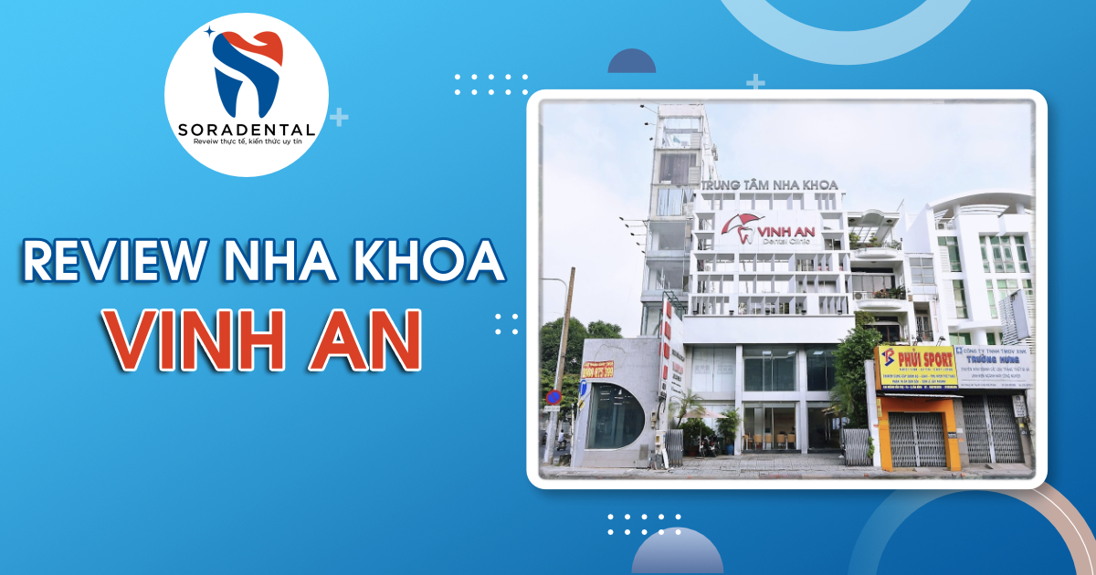Read more about the article Review Nha Khoa Vinh An: Implant & Niềng Răng Có Tốt?
