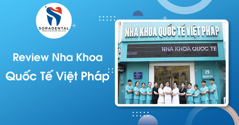Read more about the article Review Nha Khoa Việt Pháp: Có Thực Sự Đáng Tin Cậy?