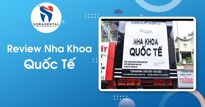 Read more about the article Review Nha Khoa Quốc Tế: Uy Tín Tạo Nên Từ Chất Lượng