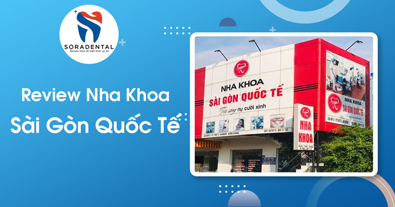 Read more about the article Review Nha Khoa Sài Gòn Quốc Tế: Uy tín đến từ chất lượng