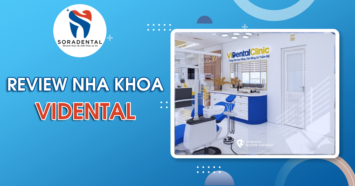 Read more about the article Review Nha khoa ViDental: Đánh giá chi tiết chất lượng và dịch vụ