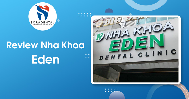 Read more about the article Đánh giá chi tiết nha khoa EDEN TPHCM