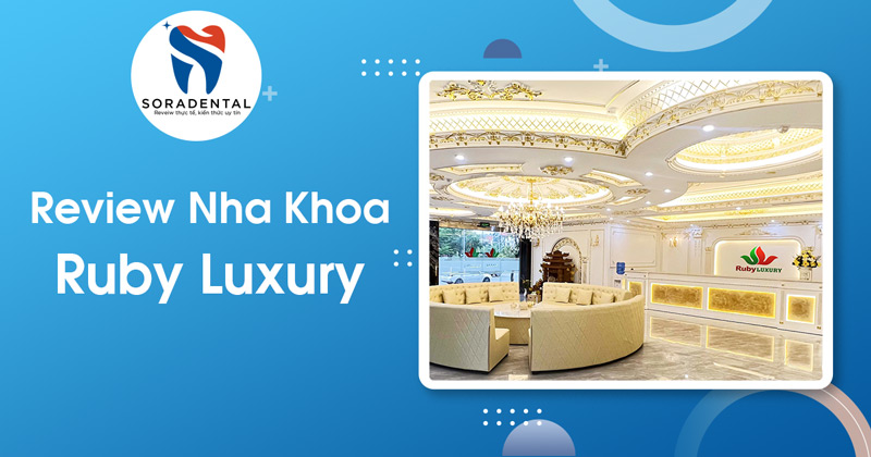 Read more about the article Review Nha Khoa Ruby Luxury: Đánh giá khách quan