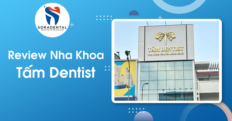 Read more about the article Tấm Dentist: đánh giá chi tiết hệ thống nha khoa