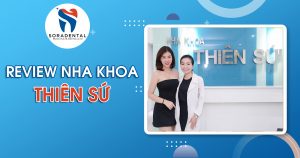 Read more about the article Review Nha Khoa Thiên Sứ Dentist: Dịch Vụ Thẩm Mỹ Răng Sứ & Implant Cao Cấp