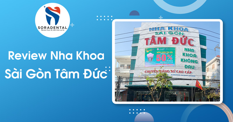 Read more about the article Review Nha Khoa Sài Gòn Tâm Đức: Có Thực Sự Xứng Đáng Với Danh Tiếng?