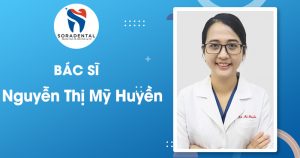 Read more about the article Bác sĩ Nguyễn Thị Mỹ Huyền: Chuyên gia Chỉnh nha (Tốt nghiệp ĐH Y Dược TP.HCM)