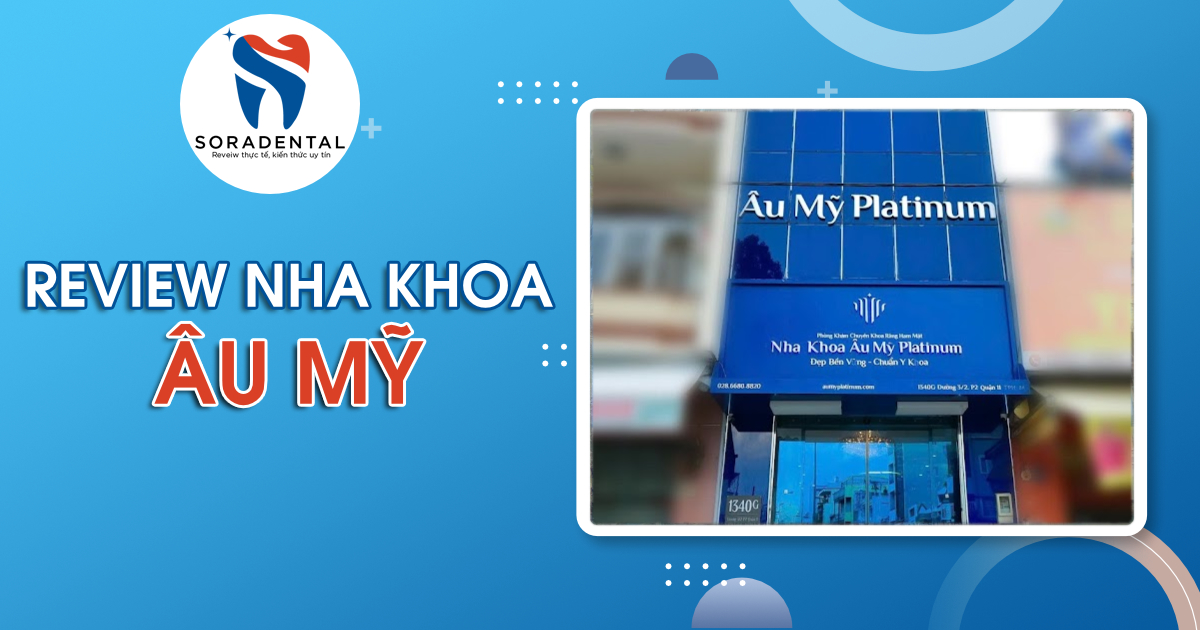 Read more about the article Review Nha khoa Âu Mỹ: Có uy tín và chất lượng như lời đồn?