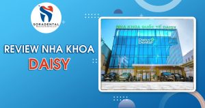 Read more about the article Review Nha khoa DAISY: Đánh giá chi tiết nha khoa chuẩn Châu Âu uy tín