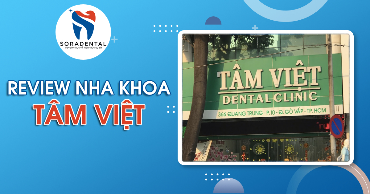 Read more about the article Review Nha Khoa Tâm Việt: Đánh giá chi tiết Bác sĩ, Dịch vụ, Chi phí & Chất lượng
