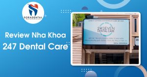 Review Nha Khoa 247 Dental Care