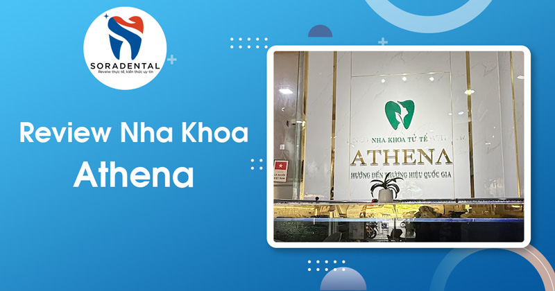 Read more about the article Review Nha Khoa Athena từ A-Z: Đánh giá Bác sĩ, Công nghệ & Bảng giá Niềng răng