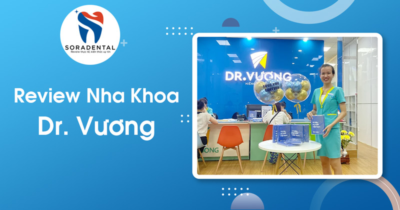 Read more about the article Review Nha Khoa Dr. Vương: Uy tín 15 năm & triết lý “Tư vấn đúng” có thật không?