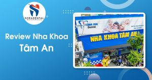 Review Nha Khoa Tâm An