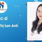 Thạc sĩ – Bác sĩ Nguyễn Thị Lan Anh: Chuyên Gia Điều Trị Toàn Diện Chỉnh Nha, Implant
