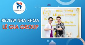 Read more about the article Review Nha Khoa Lê Gia Group: Đánh giá chuyên sâu về Bác sĩ, Dịch vụ & Chi phí