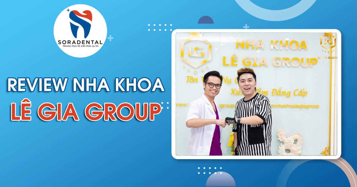 Read more about the article Review Nha Khoa Lê Gia Group: Đánh giá chuyên sâu về Bác sĩ, Dịch vụ & Chi phí