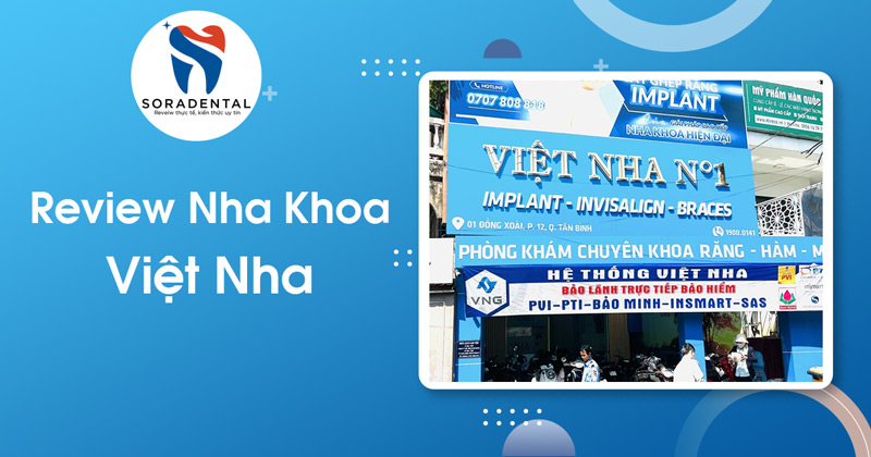 Read more about the article Review Nha Khoa Việt Nha: Đánh giá chi tiết Lợi thế Labo nội bộ & Trải nghiệm “Nha khoa Êm ái”
