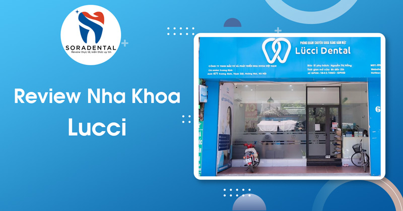 Read more about the article Review Nha Khoa Lucci (Hoàng Mai): Địa Chỉ “Niềng Răng Sinh Viên” Hot Hit