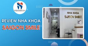 Read more about the article Review Nha Khoa Sài Gòn Smile: Hệ Thống 2 Cơ Sở Tại TP. Thủ Đức