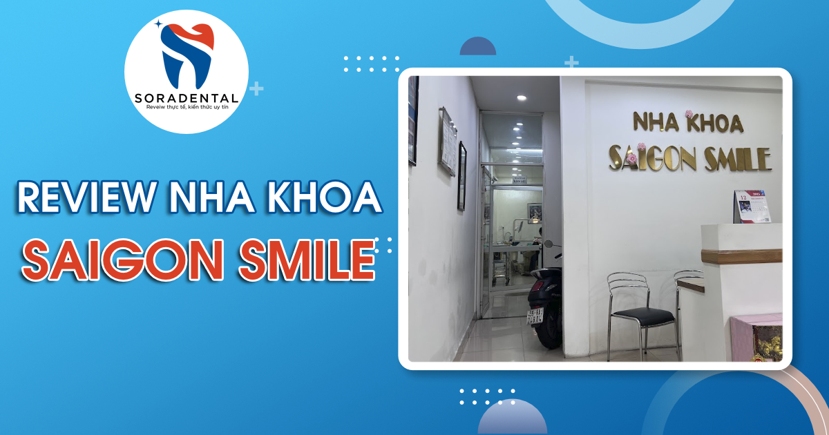 Read more about the article Review Nha Khoa Sài Gòn Smile: Hệ Thống 2 Cơ Sở Tại TP. Thủ Đức