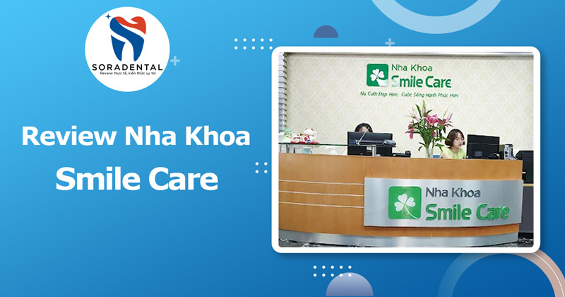 Read more about the article Review Nha Khoa Smile Care: Đánh Giá Chất Lượng Dịch Vụ & Bảng Giá