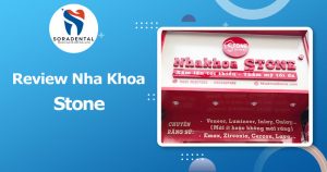Read more about the article Review Nha Khoa Stone: Đánh Giá Uy Tín, Tay Nghề Bác Sĩ & Bảng Giá