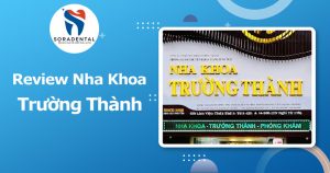 Read more about the article Review Nha Khoa Trường Thành: Uy Tín Tại Khu Vực Trần Não, TP. Thủ Đức